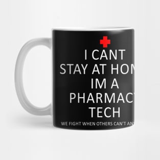 I cant stay at home Im a pharmacy tech Funny Gift T-Shirt Mug